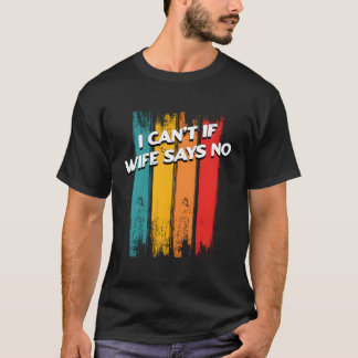 I Cant If Says No Dad Sayings Daddy Quotes Enet T-Shirt