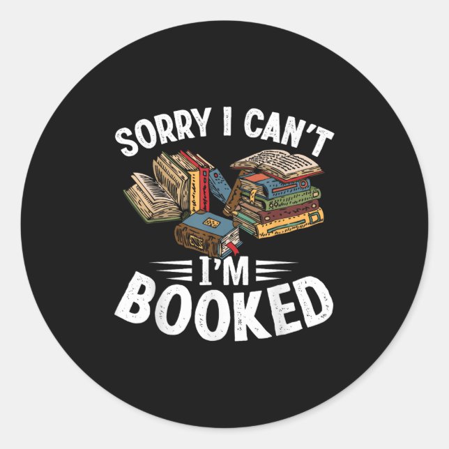 I Cant Im Booked Funny Book Lover Sarcasm  Classic Round Sticker (Front)