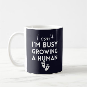 I Can't I'm Busy Growing A Human Coffee Mug