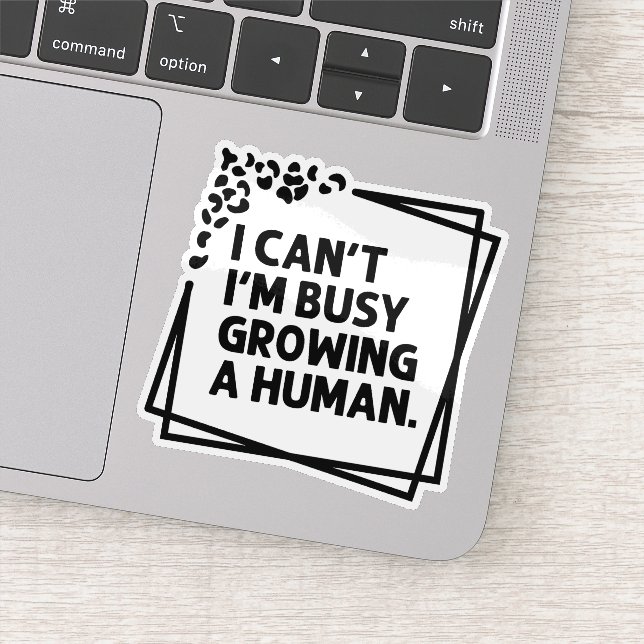 I Can't I'm Busy Growing A Human Future Mum Quotes (Detail)
