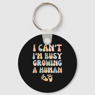 I Can't I'm Busy Growing A Human Key Ring