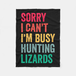 I Can't Im Busy Hunting Lizards Funny Gecko Lizard Fleece Blanket
