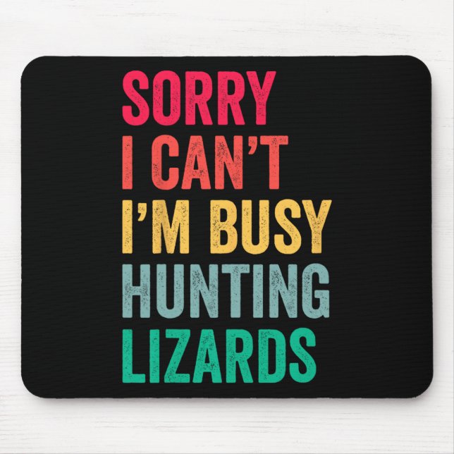 I Can't Im Busy Hunting Lizards Funny Gecko Lizard Mouse Mat (Front)