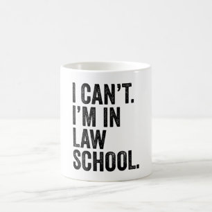 I Can't I'M In Law School Coffee Mug