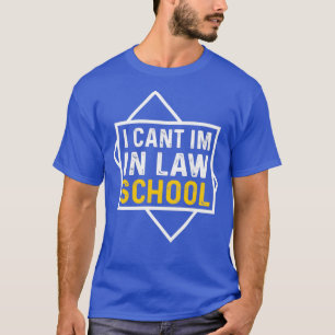 I Cant Im In Law School Essential T-Shirt