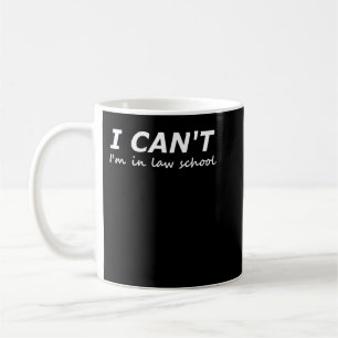 I Cant Im in Law School- Funny Law School Long Sle Coffee Mug