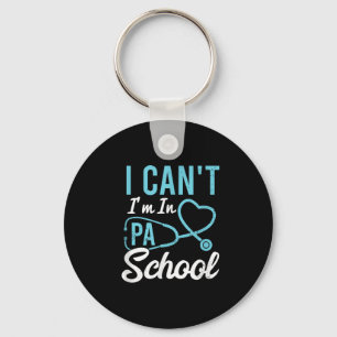 I Cant Im In Pa School Physician Istant Students Key Ring