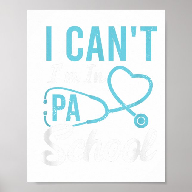 I Cant Im In Pa School Physician Istant Students  Poster (Front)