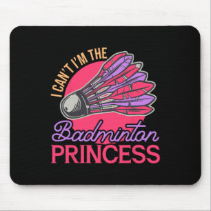 I Can't I'm The Badminton Princess Athlete Play Sh Mouse Mat