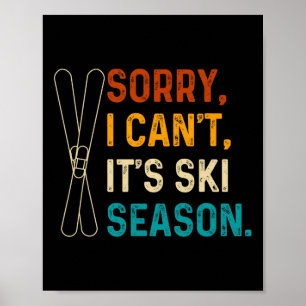 I Can't It's Ski Season  Poster