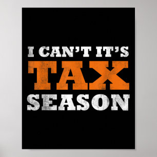 I Cant Its Tax Season Funny Taxation Cpa Gift Tax  Poster