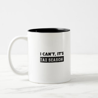I can't  it's tax season Two-Tone coffee mug