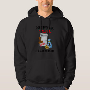 I Can't It's The Tax Season Accounting Bookkeeper Hoodie