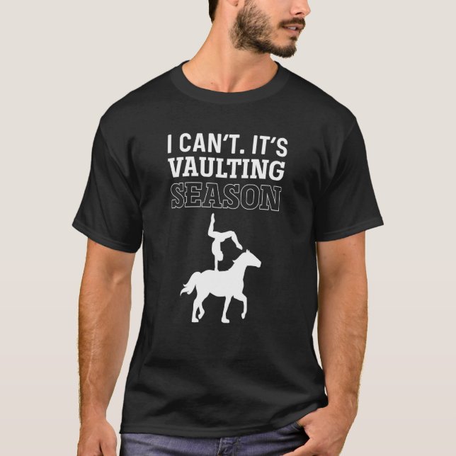 I Can't It's Vaulting Season Equestrian Horse Vaul T-Shirt (Front)