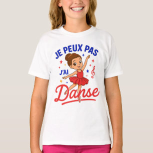 I Can't I've Dance Ballet Dancer Ballerina T-Shirt
