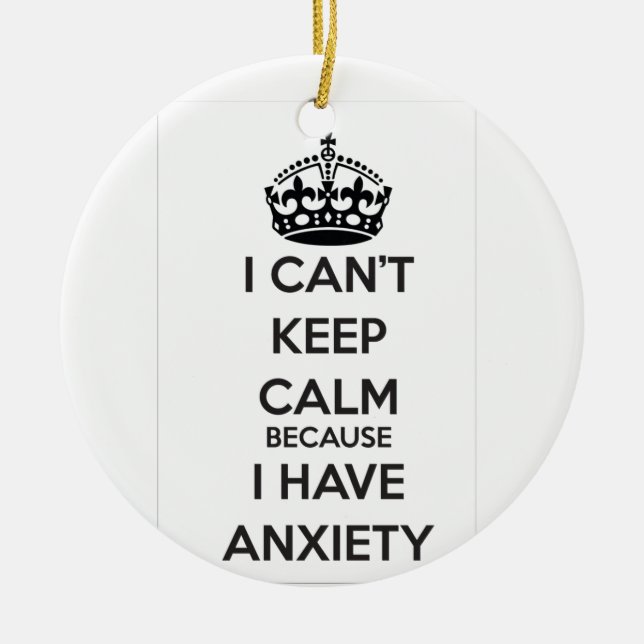 I Can't Keep Calm Because I Have Anxiety Ceramic Tree Decoration (Front)
