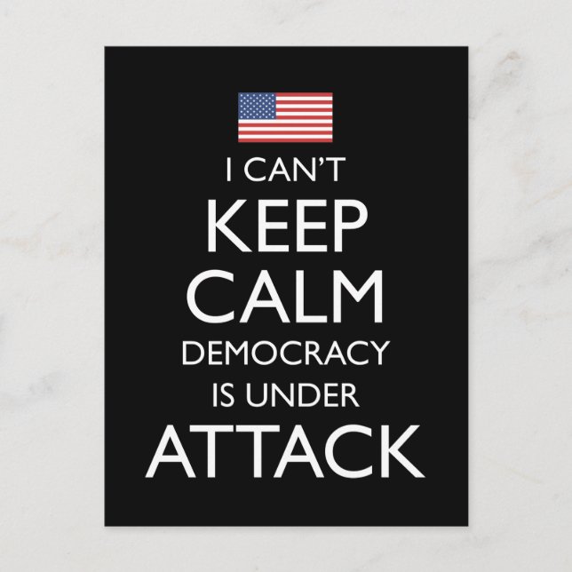 I Can't Keep Calm Democracy Is Under Attack Postcard (Front)