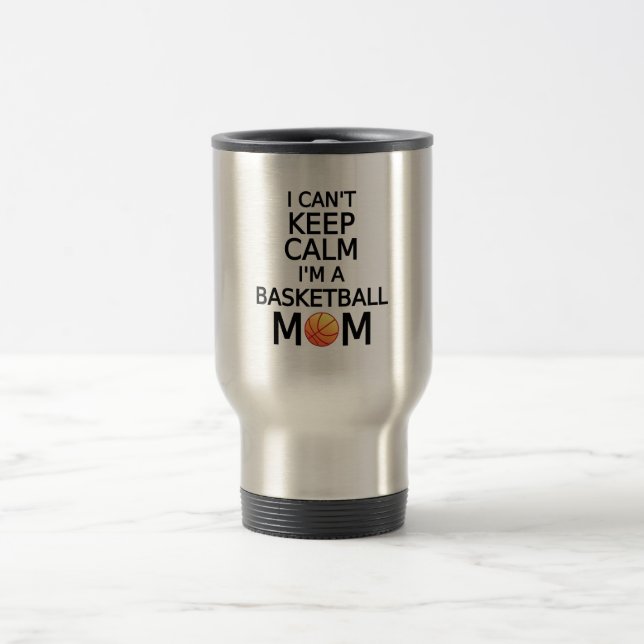 I can't keep calm, I am a basketball mum Travel Mug (Center)