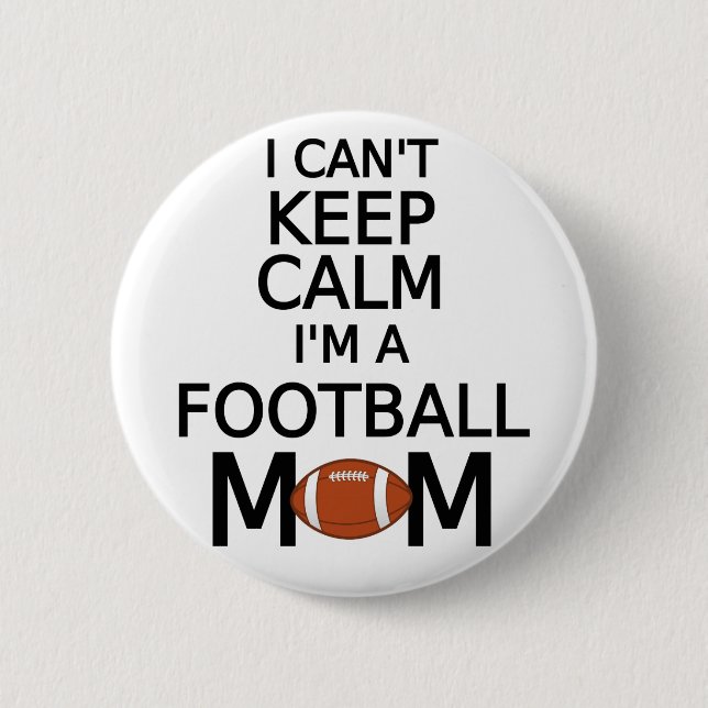 I can't keep calm, I am a football mum 6 Cm Round Badge (Front)