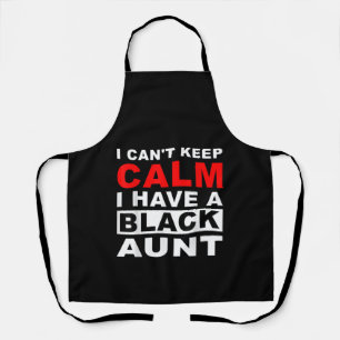 I Cant Keep Calm I Have A Black Aunt Gift For Aunt Apron