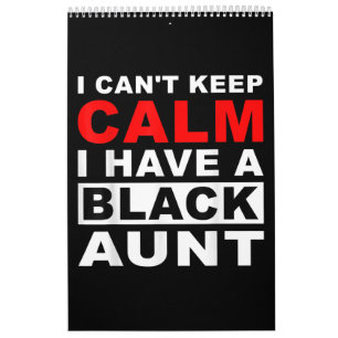 I Cant Keep Calm I Have A Black Aunt Gift For Aunt Calendar