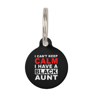 I Cant Keep Calm I Have A Black Aunt Gift For Aunt Pet Tag