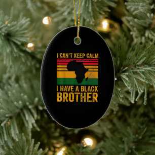 I Cant Keep Calm I Have A Black Brother Ceramic Tree Decoration