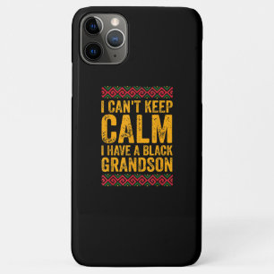 I Cant Keep Calm I Have A Black Grandson iPhone 11 Pro Max Case