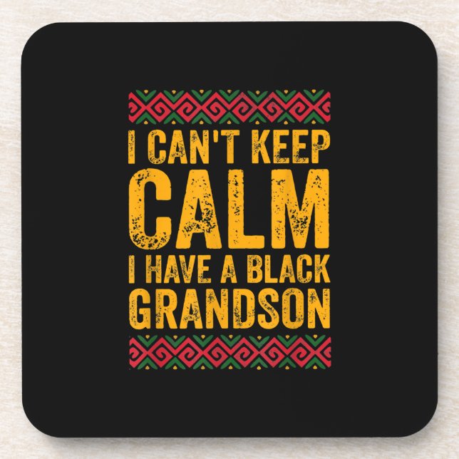 I Cant Keep Calm I Have A Black Grandson Coaster (Front)