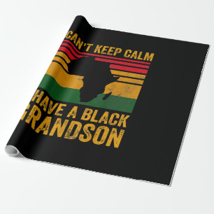 I Cant Keep Calm I Have A Black Grandson Wrapping Paper
