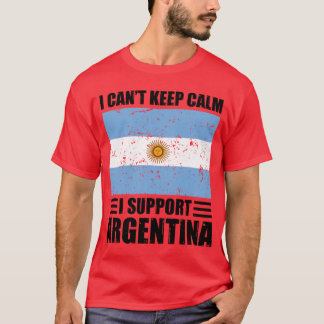 I cant keep calm I support argentina Football Worl T-Shirt