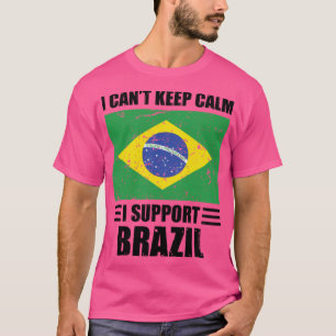I cant keep calm I support brazil Football World C T-Shirt