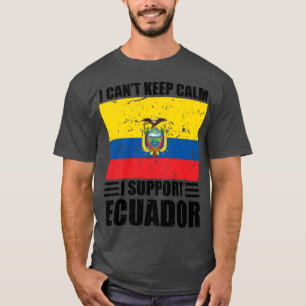 I cant keep calm I support ecuador Football World T-Shirt