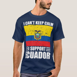 I cant keep calm I support ecuador Football World T-Shirt