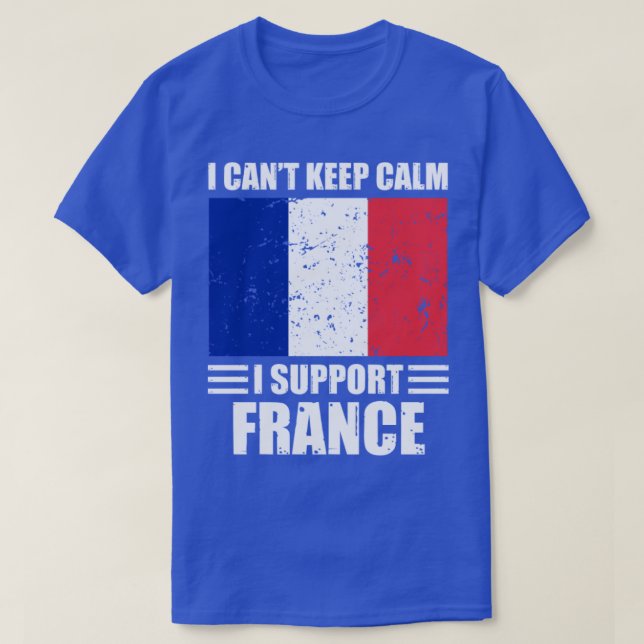 I cant keep calm I support france Football World C T-Shirt (Design Front)