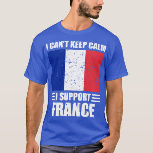 I cant keep calm I support france Football World C T-Shirt