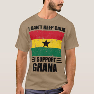 I cant keep calm I support ghana Football World Cu T-Shirt