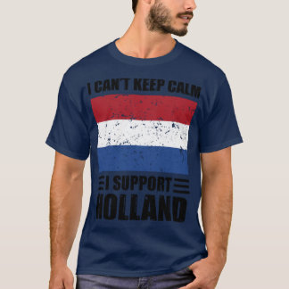 I cant keep calm I support holland Football World  T-Shirt