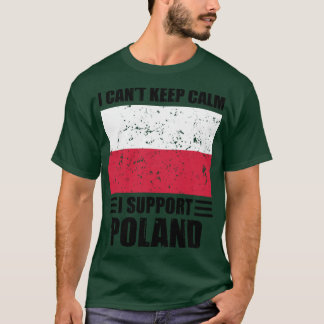 I cant keep calm I support poland Football World C T-Shirt