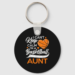 I Can't Keep Calm I'm A Basketball Aunt Key Ring