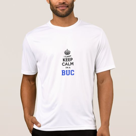 I cant keep calm Im a BUC. T-Shirt