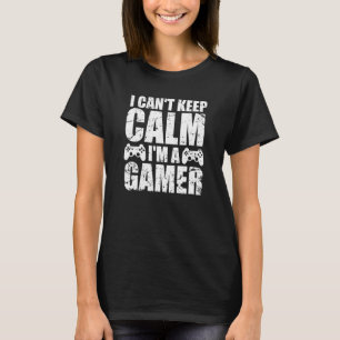 I Cant Keep Calm Im A Gamer Gaming 2 T-Shirt