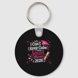 I Can't Keep Calm I'm A Senior Mum 2026 Cl Key Ring