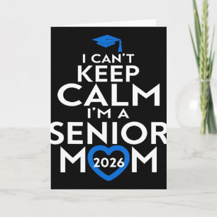 I Can't Keep Calm I'm A Senior Mum 2026 Graduation Card