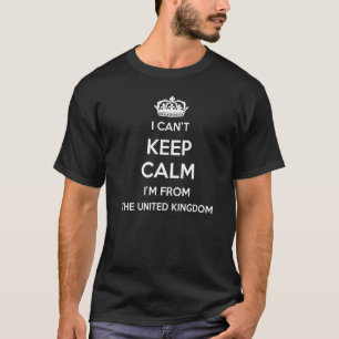 I Can't Keep Calm I'm From Country The United King T-Shirt