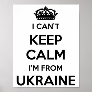 I Can't Keep Calm I'm From Country Ukraine Poster