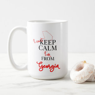 I can't Keep Calm I'm from Georgia Coffee Mug