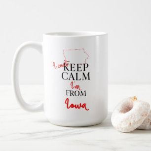 I can't Keep Calm I'm from Iowa Coffee Mug