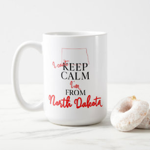 I can't Keep Calm I'm from North Dakota Coffee Mug