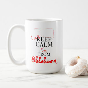 I can't Keep Calm I'm from Oklahoma Coffee Mug